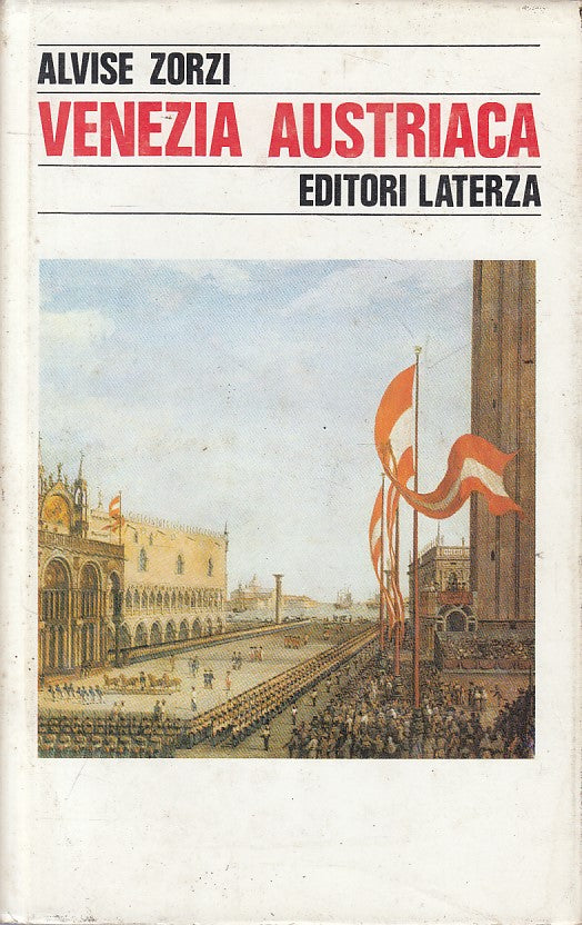 LS- VENEZIA AUSTRIACA 1798/1866 - ZORZI - LATERZA - STORIA -- 1986 - CS - YFS2