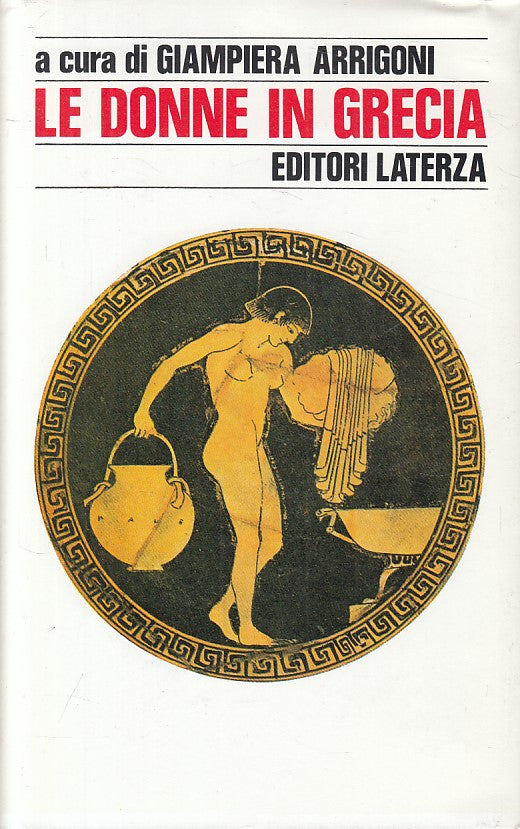 LS- LE DONNE IN GRECIA - ARRIGONI- LATERZA- STORIA SOCIETA'-- 1985 - CS - ZFS109