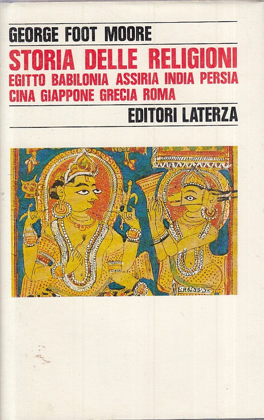 LS- STORIA DELLE RELIGIONI - GEORGE FOOT MOORE - LATERZA --- 1989 - CS - ZFS395