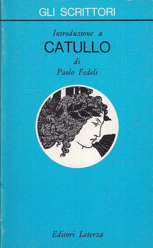 LS- INTRODUZIONE A CATULLO - PAOLO FEDELI - LATERZA - SCRITTORI -- 1993- B- XFS