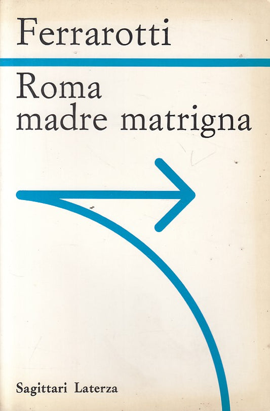 LS- ROMA MADRE MATRIGNA - FERRAROTTI - LATERZA -- 1a ED. - 1991 - B - ZFS53