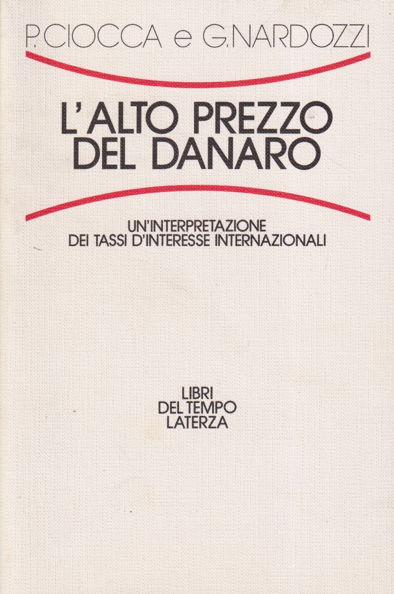 L'alto prezzo del denaro - Ciocca Nardozzi - Laterza - 1a. 1993 - ZFS73