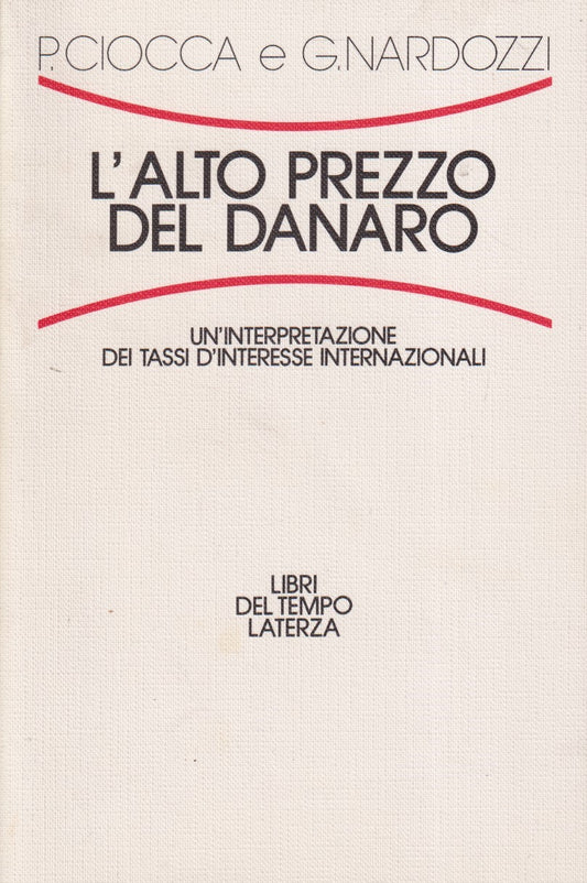 L'alto prezzo del denaro - Ciocca Nardozzi - Laterza - 1a. 1993 - ZFS73