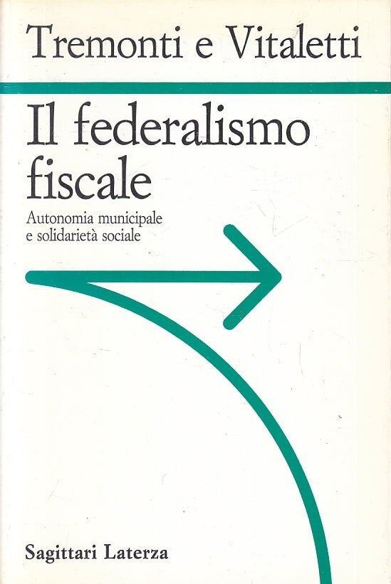 LZ- IL FEDERALISMO FISCALE - TREMONTI VITALETTI - LATERZA --- 1994- B- ZFS223