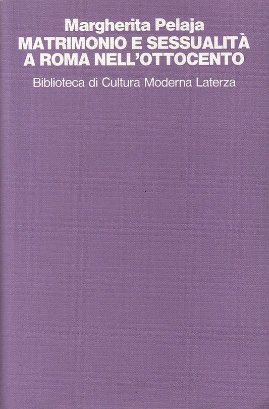 LS- MATRIMONIO E SESSUALITA' A ROMA OTTOCENTO -- LATERZA --- 1984 - B - YFS330