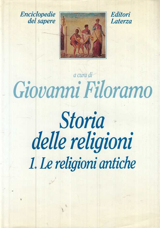 LD- STORIA DELLE RELIGIONI 1. ANTICHE - FILORAMO - LATERZA --- 1994 - CS- ZFS424