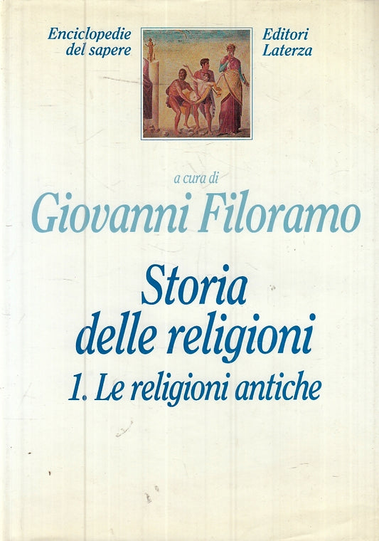 LD- STORIA DELLE RELIGIONI 1. ANTICHE - FILORAMO - LATERZA --- 1994 - CS- ZFS424
