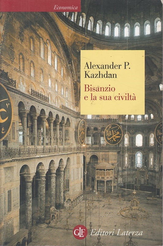 LS- BISANZIO E LA SUA CIVILTA' - KAZHDAN - LATERZA- ECONOMICA-- 2007 - B - ZFS73