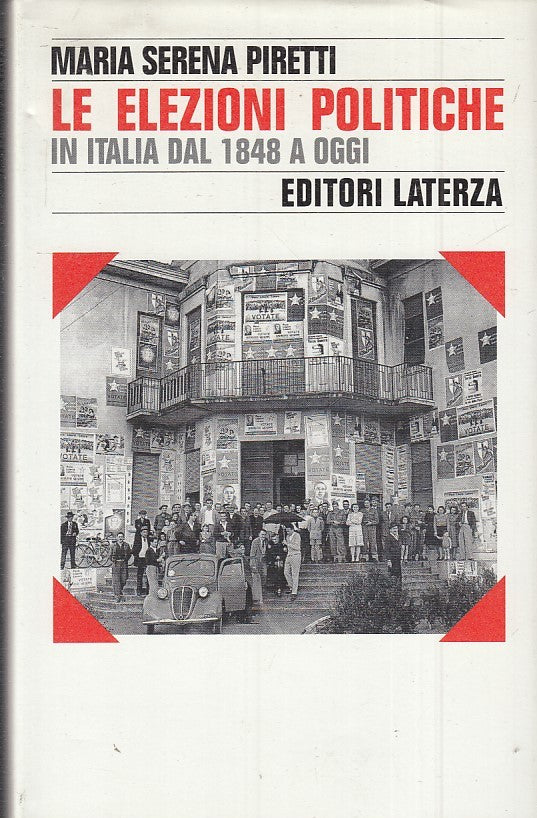 LS- LE ELEZIONI POLITICHE IN ITALIA DAL 1848 - PIRETTI- LATERZA--- 1995- CS- XTS