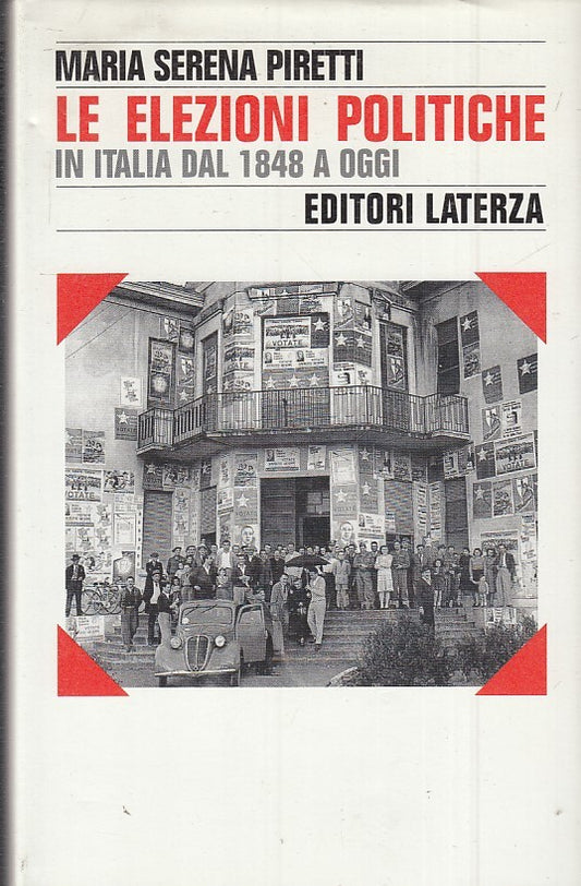 LS- LE ELEZIONI POLITICHE IN ITALIA DAL 1848 - PIRETTI- LATERZA--- 1995- CS- XTS