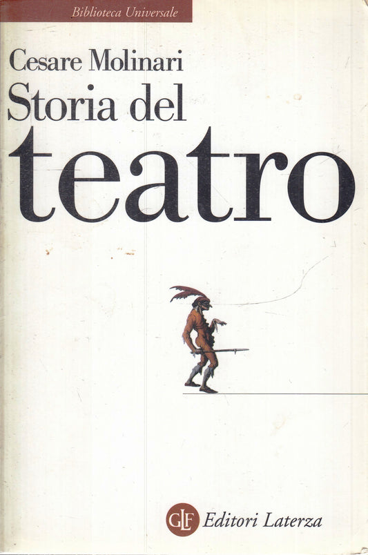LS- STORIA DEL TEATRO- CESARE MOLINARI- LATERZA- BIBLIOTECA UNIVERSALE--- B- XFS