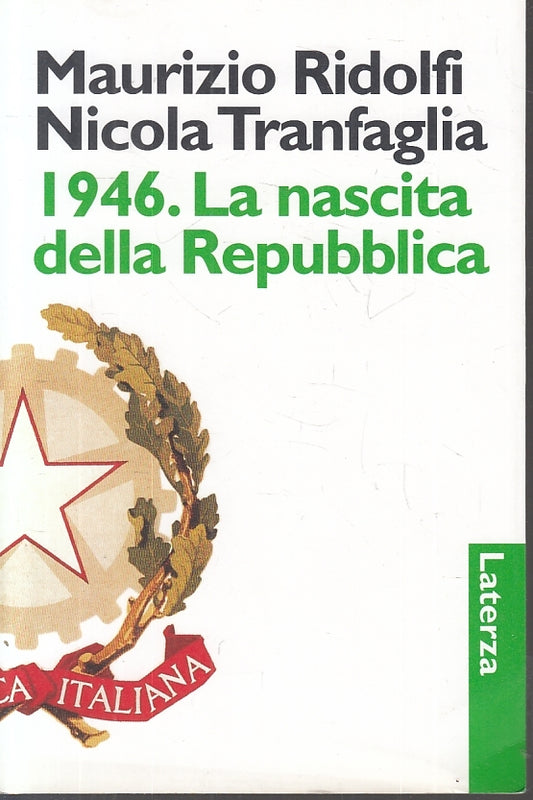 LS- 1946 LA NASCITA DELLA REPUBBLICA - RIDOLFI - LATERZA -- 1a - 1996- B- ZFS625