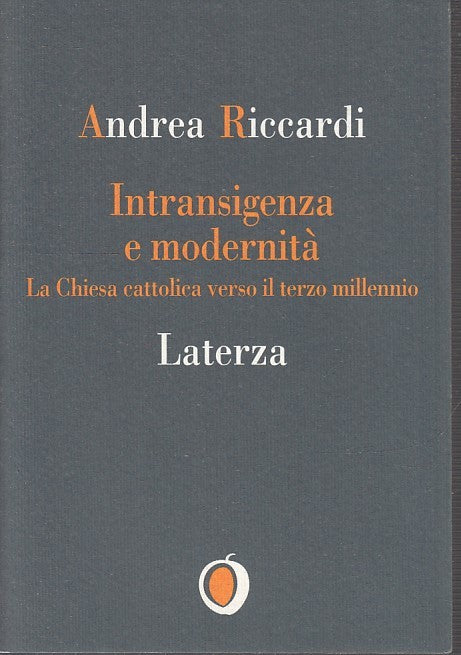 LS- INTRANSIGENZA E MODERNITA' - RICCARDI - LATERZA - IL NOCCIOLO-- 1996- B- XTS