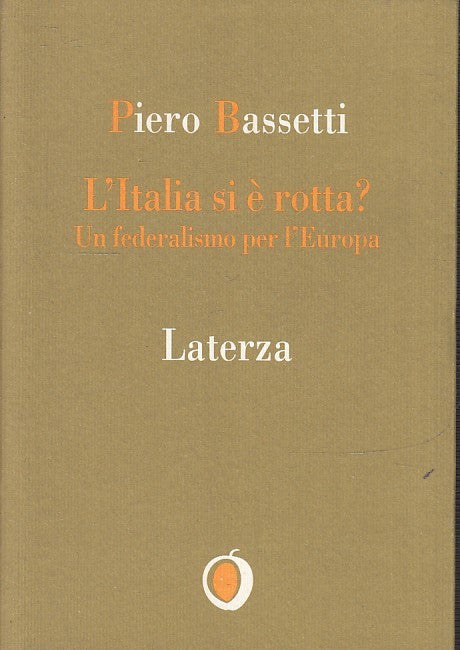 LS- L'ITALIA SI E' ROTTA? - PIERO BASSETTI - LATERZA- IL NOCCIOLO-- 1996- B- XTS
