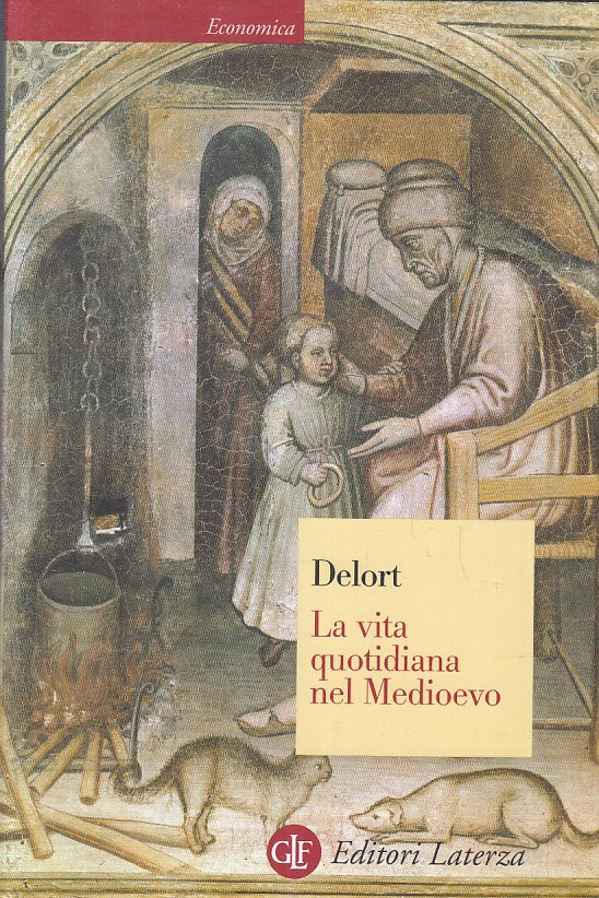 LS- LA VITA QUOTIDIANA NEL MEDIOEVO - DELORT - LATERZA - ECONOMICA --- B - XFS