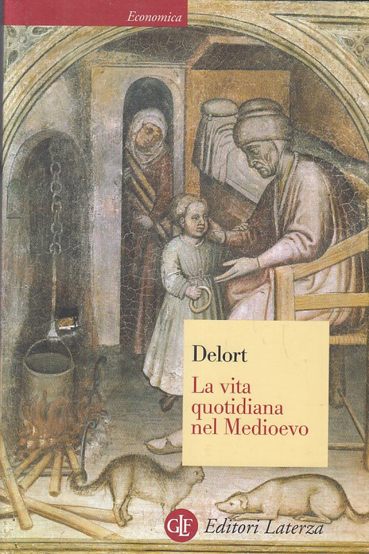 LS- LA VITA QUOTIDIANA NEL MEDIOEVO - DELORT - LATERZA - ECONOMICA --- B - XFS