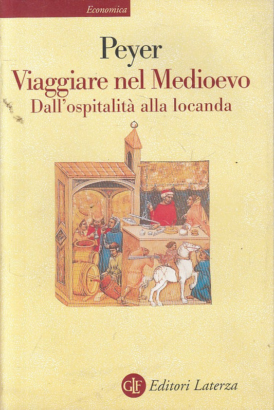 LS- VIAGGIARE NEL MEDIOEVO OSPITALITA' - PEYER - LATERZA ---- B - ZFS147