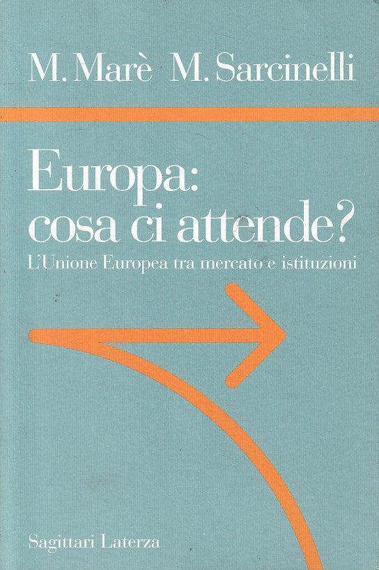 Europa cosa i attende? - Mare' Sarcinelli- Laterza Sagittari 108- 1a ed.- ZFS222