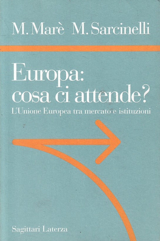 Europa cosa i attende? - Mare' Sarcinelli- Laterza Sagittari 108- 1a ed.- ZFS222