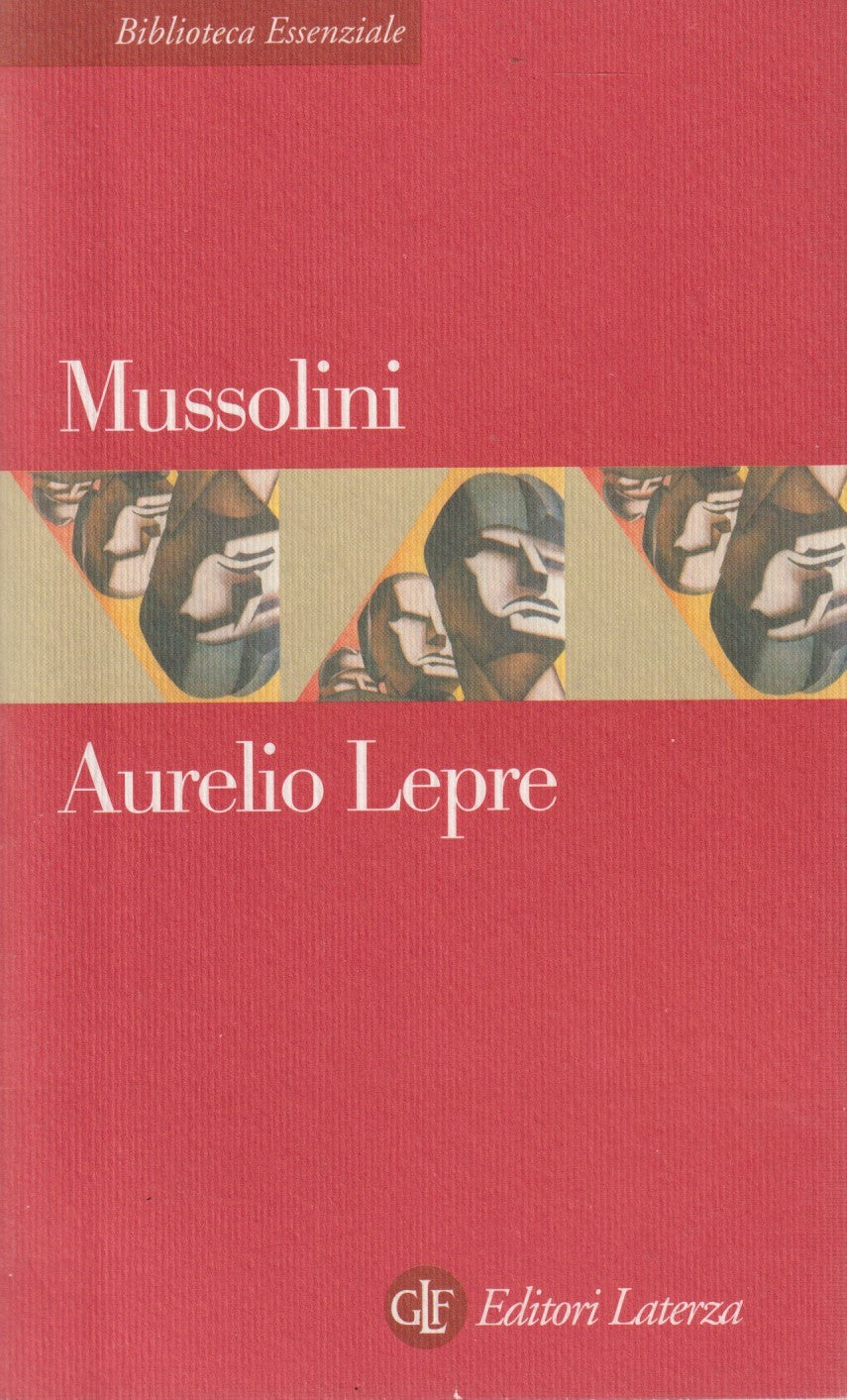 Mussolini - Aurelio Lepre - Laterza Biblioteca essenziale - 1a ed. 1998 - XFS