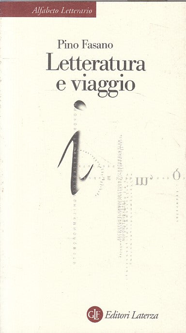 LS- LETTERATURA E VIAGGIO - FASANO - LATERZA -- 1a ED. - 1999 - B - ZFS268