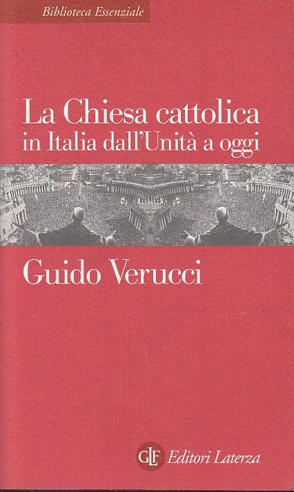 LS- CHIESA CATTOLICA ITALIA DALL'UNITA' A OGGI- VERUCCI- LATERZA--- 1999- B- XTS
