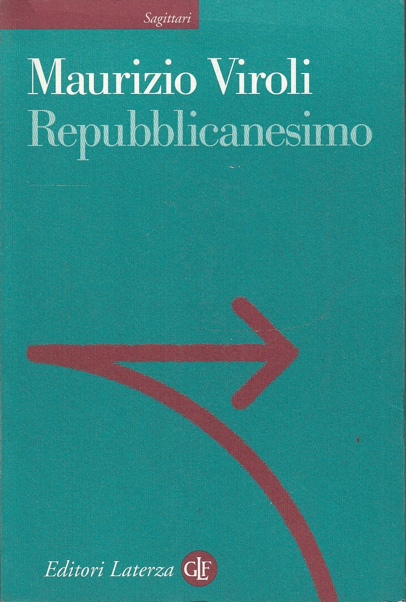 LS- REPUBBLICANESIMO - VIROLI - LATERZA - SAGITTARI - 1a ED. - 1999 - B - YDS582