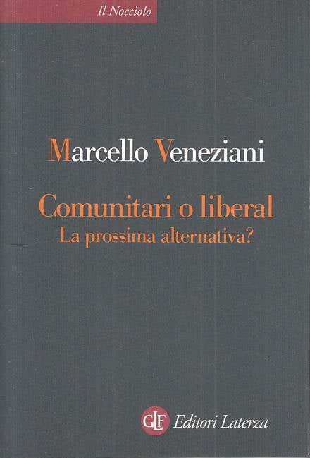 LS- COMUNITARI O LIBERAL - VENEZIANI - LATERZA -- 1a ED. - 1999 - B - XTS999