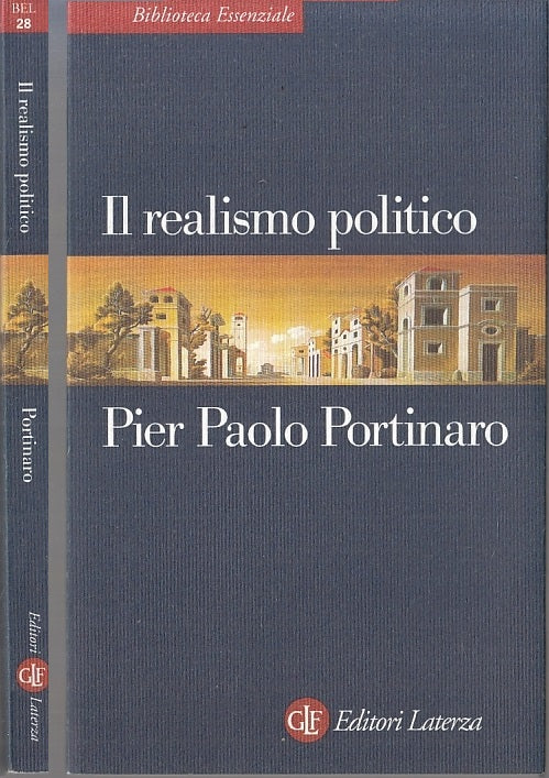 LS- IL REALISMO POLITICO - PIER PAOLO PORTINARO - LATERZA --- 1999- B- XTS136