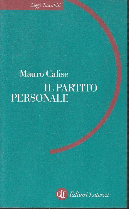 LS- IL PARTITO PERSONALE - CALISE - LATERZA - SAGGI TASCABILI 240-- 2000- B- XTS