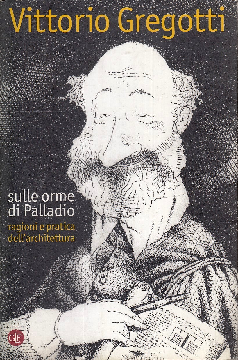 LZ- SULLE ORME DI PALLADIO - VITTORIO GREGOTTI - LATERZA --- 2000 - B - XFS