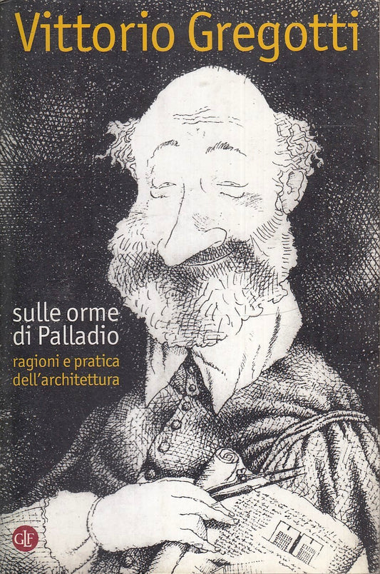 LZ- SULLE ORME DI PALLADIO - VITTORIO GREGOTTI - LATERZA --- 2000 - B - XFS