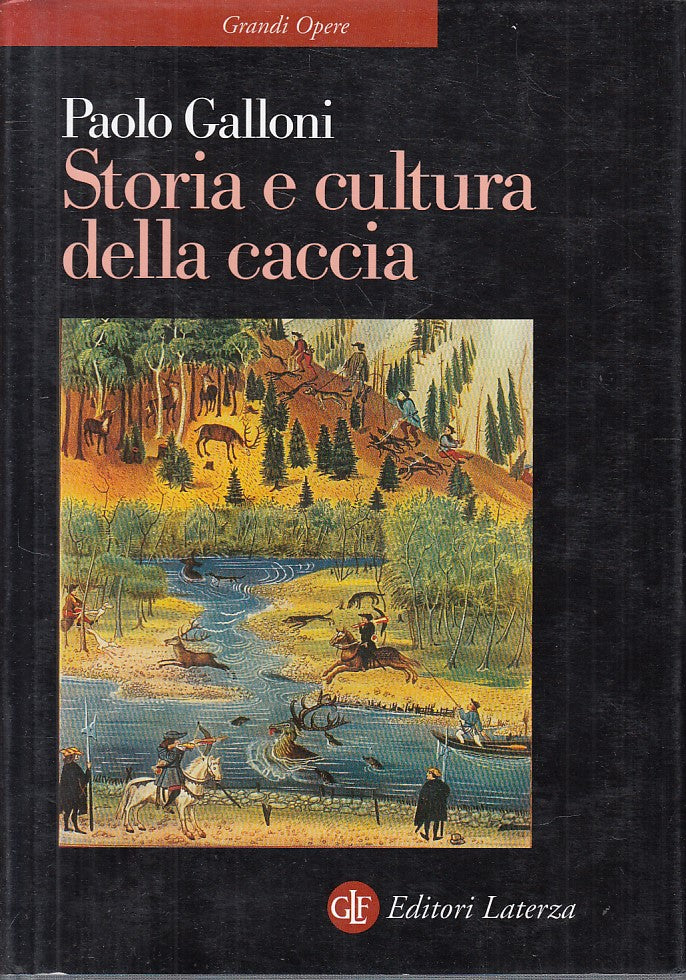 LS- STORIA E CULTURA DELLA CACCIA - GALLONI - LATERZA --- 2000 - CS - ZFS485