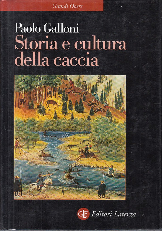 LS- STORIA E CULTURA DELLA CACCIA - GALLONI - LATERZA --- 2000 - CS - ZFS485