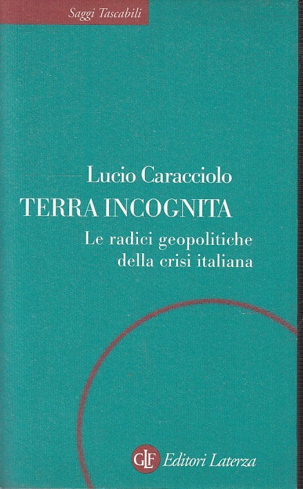 LS- TERRA INCOGNITA - CARACCIOLO - LATERZA - SAGGI TASCABILI 248 -- 2001- B- XTS