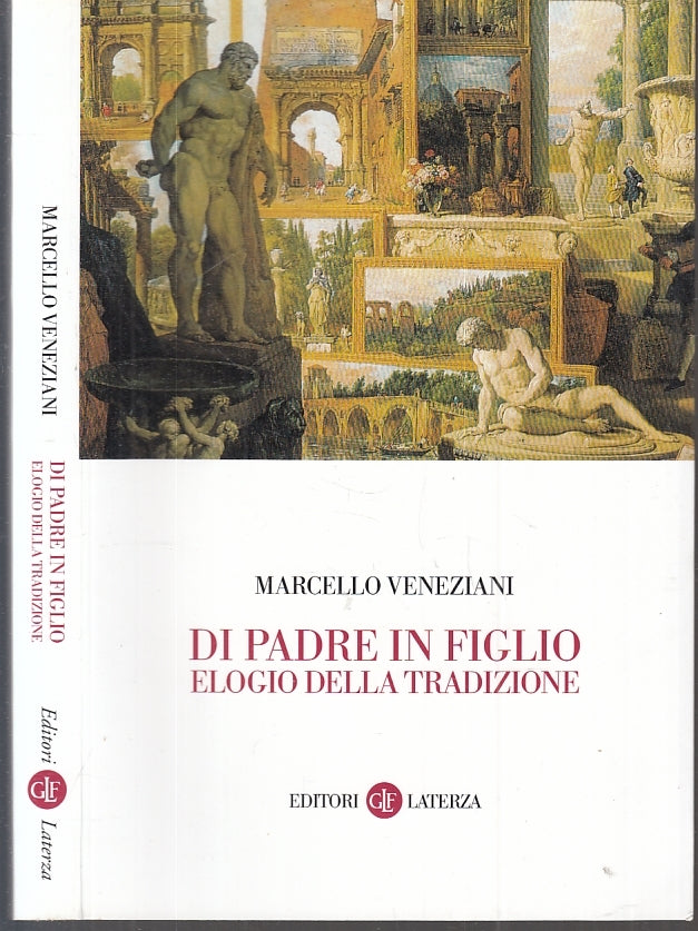 LS- DI PADRE IN FIGLIO ELOGIO E TRADIZIONE - VENEZIANI - LATERZA -- 2001- B- XTS