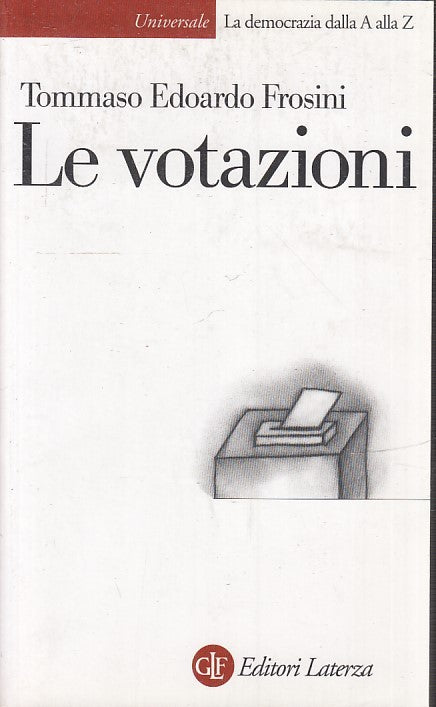 LS- LE VOTAZIONI LA DEMOCRAZIA - FROSINI- LATERZA- UNIVERSALE 812-- 2002- B- XTS