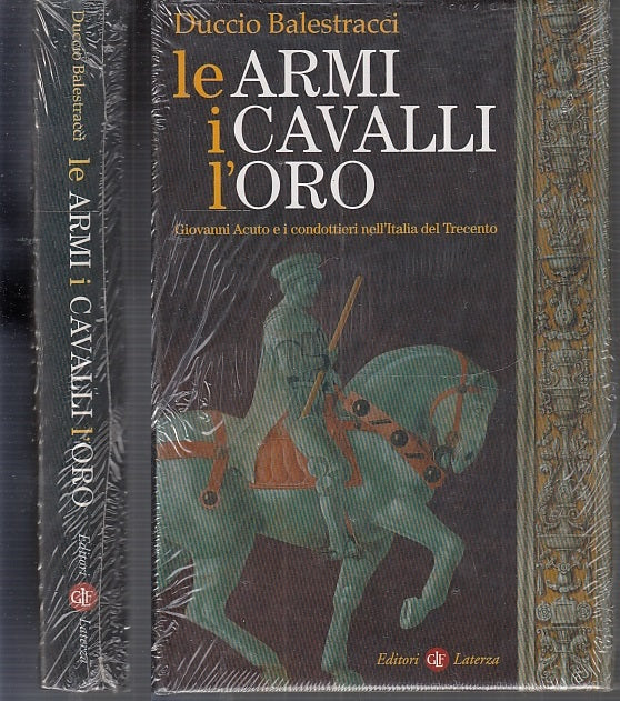 LS- LE ARMI I CAVALLI L'ORO ACUTO - BALESTRACCI - LATERZA --- 2003 - CS - XFS68
