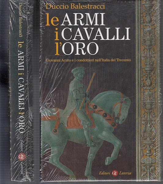 LS- LE ARMI I CAVALLI L'ORO ACUTO - BALESTRACCI - LATERZA --- 2003 - CS - XFS68