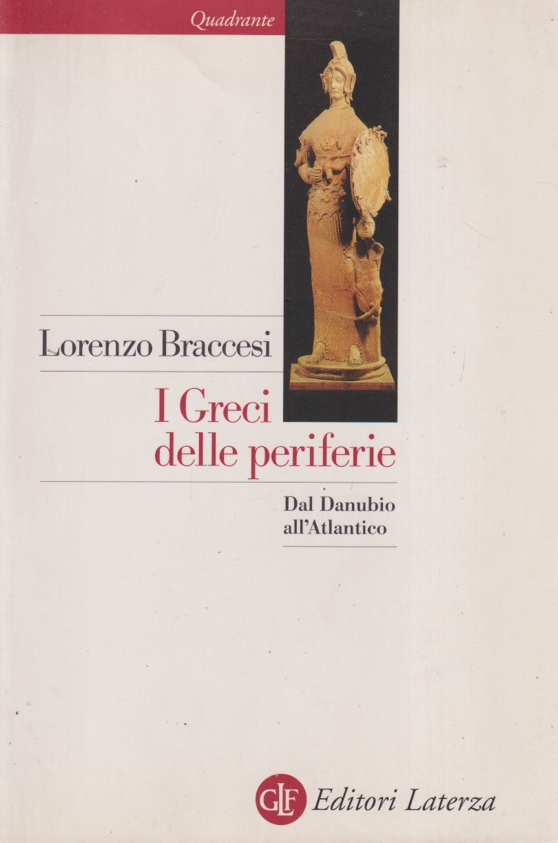 I greci delle perifeire Danubio atlantico - Braccesi - Laterza- 1a ed. 2003- XFS