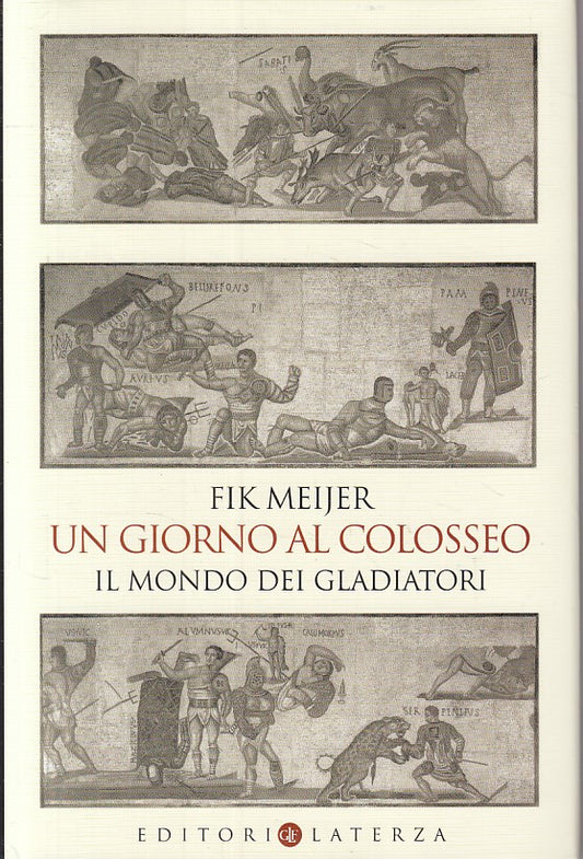 LS- UN GIORNO AL COLOSSEO MONDO GLADIATORI- MEIJER- LATERZA--- 2004 - CS - ZFS19