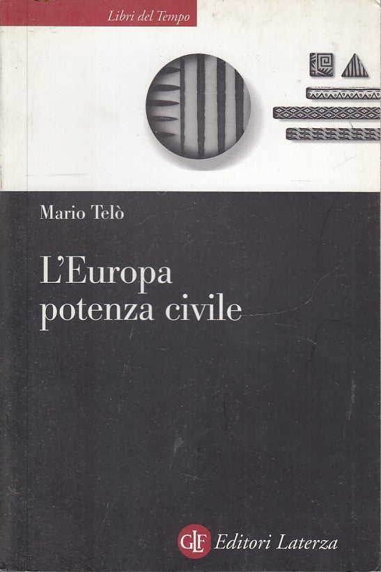 LS- L'EUROPA POTENZA CIVILE - MARIO TELO' - LATERZA - LIBRI TEMPO-- 2004- B- XFS