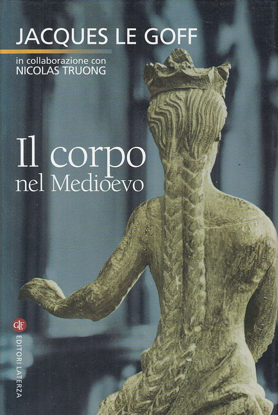 LS- IL CORPO NEL MEDIOEVO - LE GOFF - LATERZA -- 1a ED. - 2005 - CS - ZFS15