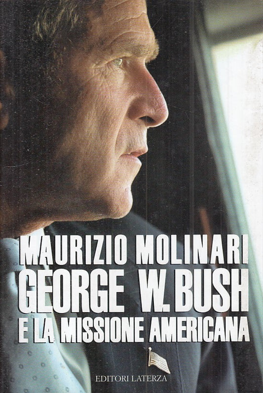 LS- GEORGE W. BUSH E MISSIONE AMERICANA- MOLINARI- LATERZA --- 2004 - B - YFS213