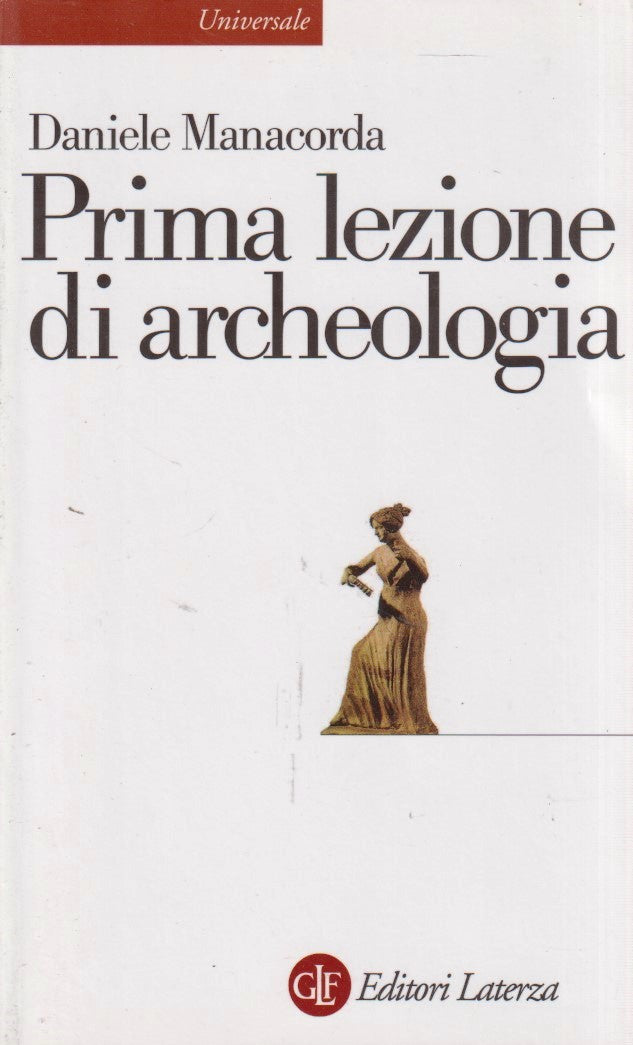 Prima lezione di archeologia - Daniele Manacorda - Laterza Universale - XFS