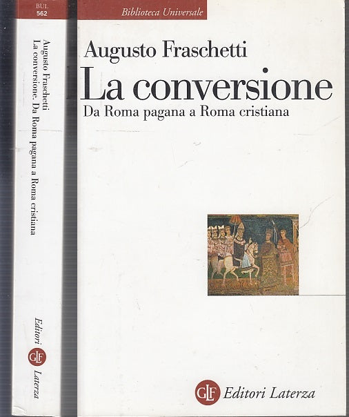 LS- LA CONVERSIONE ROMA PAGANA CRISTIANA - FRASCHETTI- LATERZA--- 2004- B- XFS68