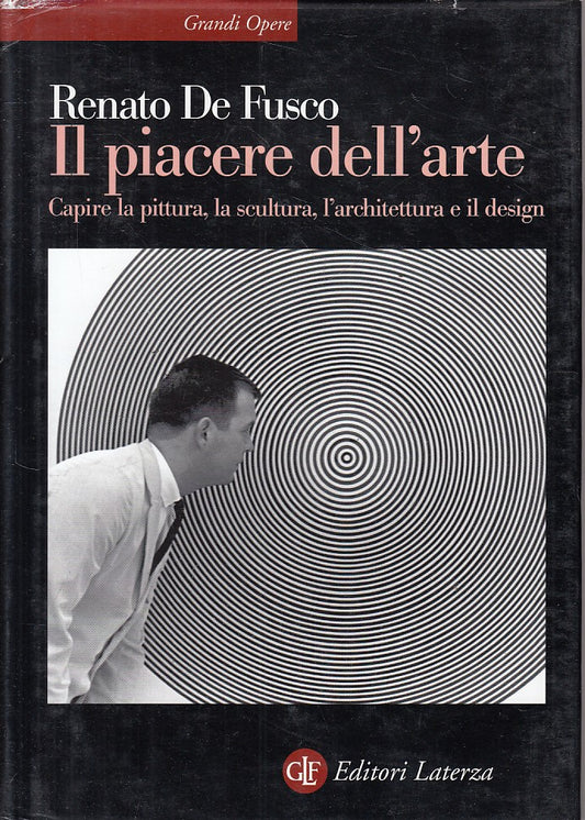 LT- IL PIACERE DELL'ARTE CAPIRE PITTURA SCULTURA-- LATERZA--- 2004 - CS - YFS327