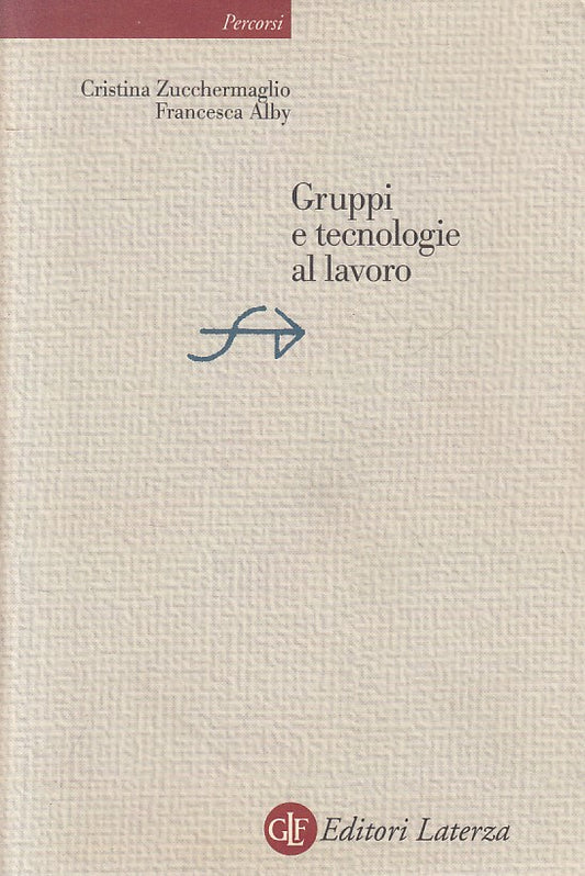 LZ- GRUPPI E TECNOLOGIE AL LAVORO -- LATERZA -- 1a ED. - 2005 - B - YFS183