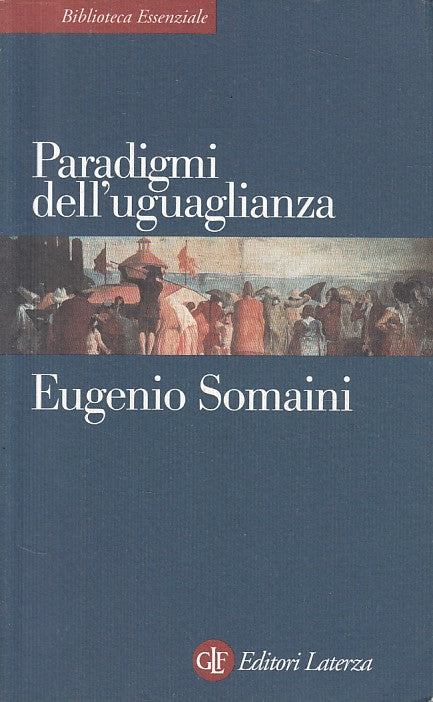 LS- PARADIGMI DELL'UGUAGLIANZA - SOMAINI - LATERZA --- 2005 - B - ZFS55