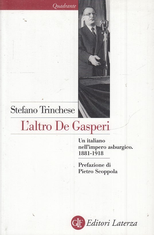 LS- L'ALTRO DE GASPERI - STEFANO TRINCHESE - LATERZA - QUADRANTE-- ANNO - B- XTS